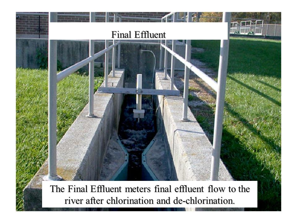 Final Effluent The Final Effluent meters final effluent flow to the river after chlorination and de-chlorination.