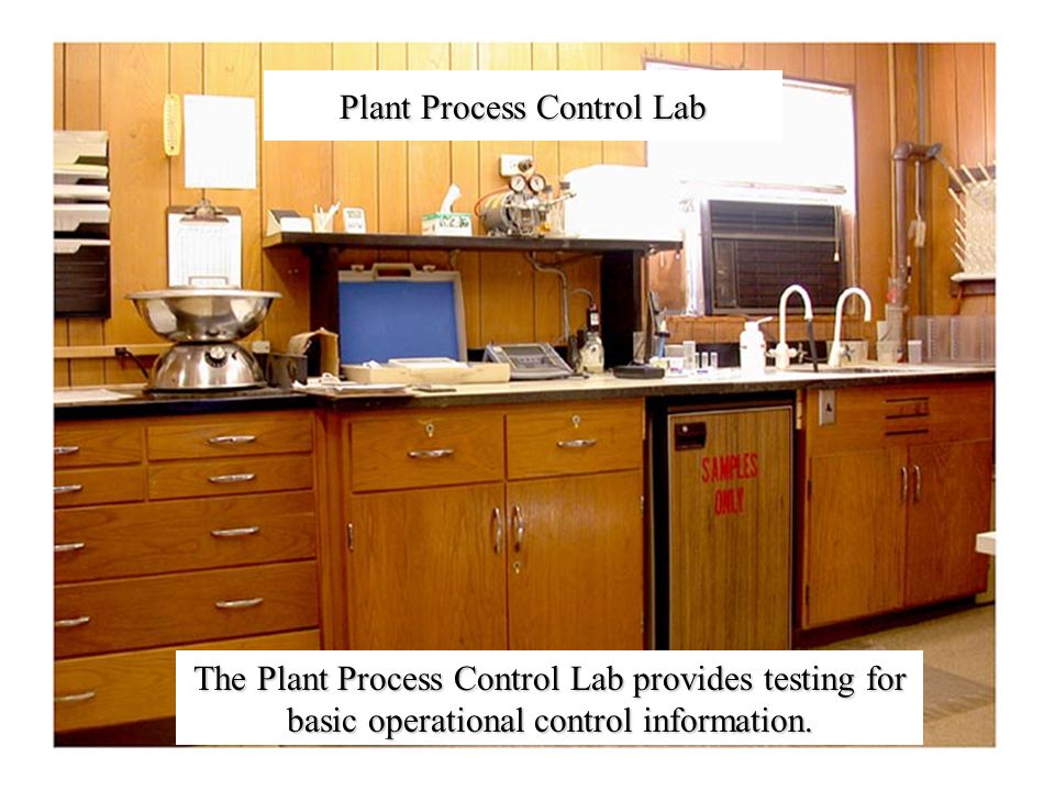 Plant Process Control Lab The Plant Process Control Lab provides testing for basic operational control information.