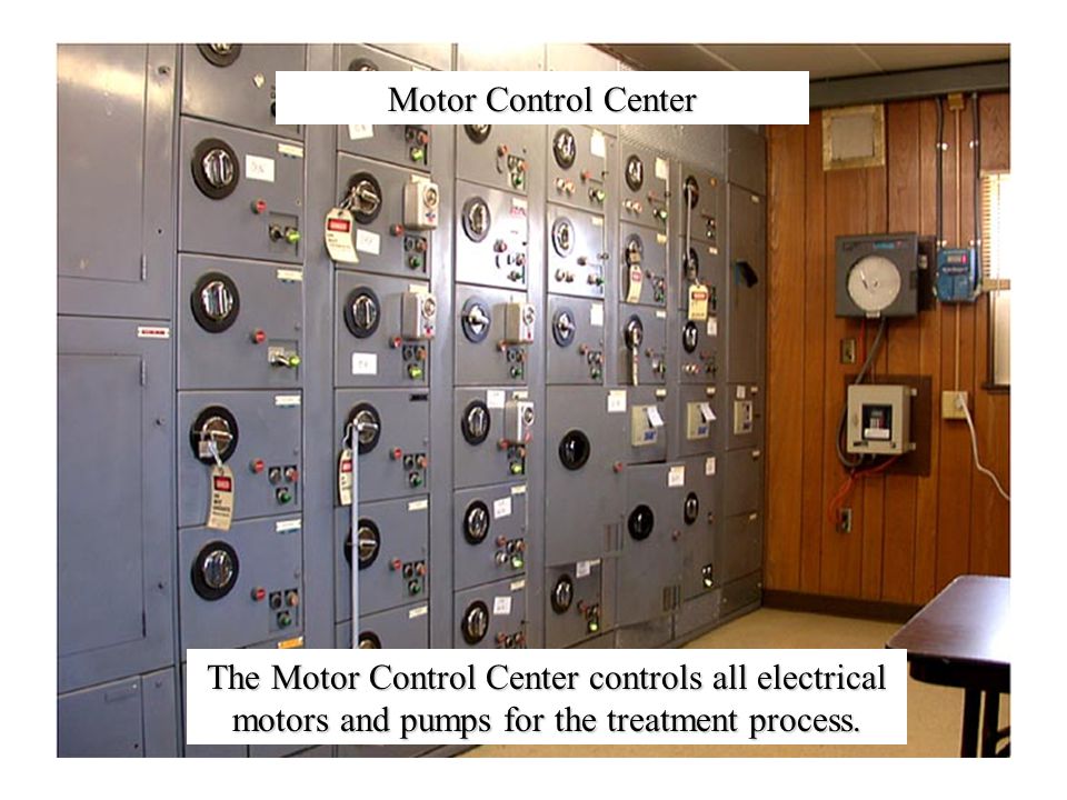 Motor Control Center The Motor Control Center controls all electrical motors and pumps for the treatment process.