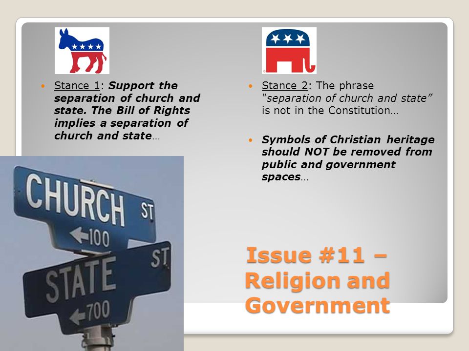 Issue #11 – Religion and Government Stance 1: Support the separation of church and state.