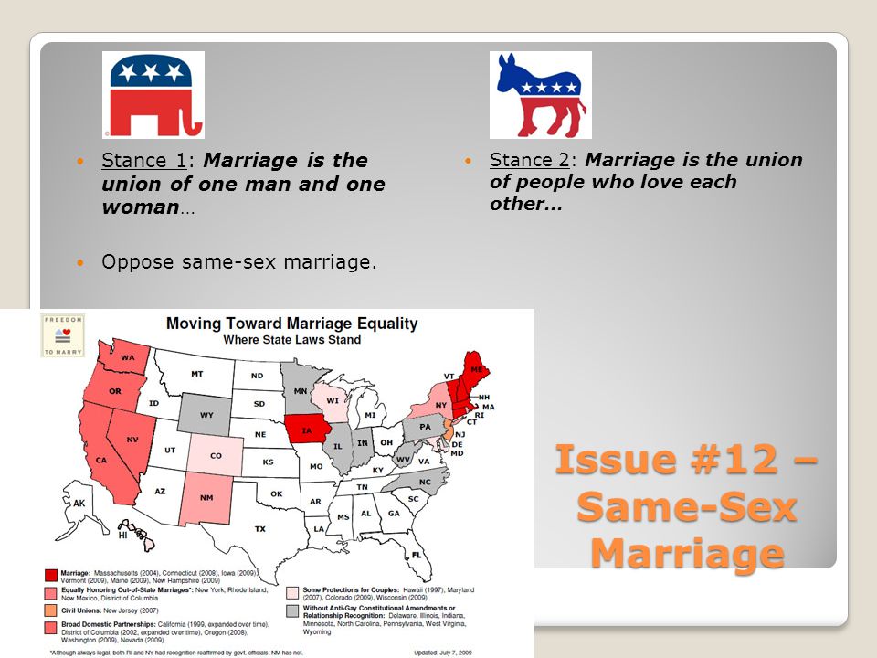 Issue #12 – Same-Sex Marriage Stance 1: Marriage is the union of one man and one woman… Oppose same-sex marriage.