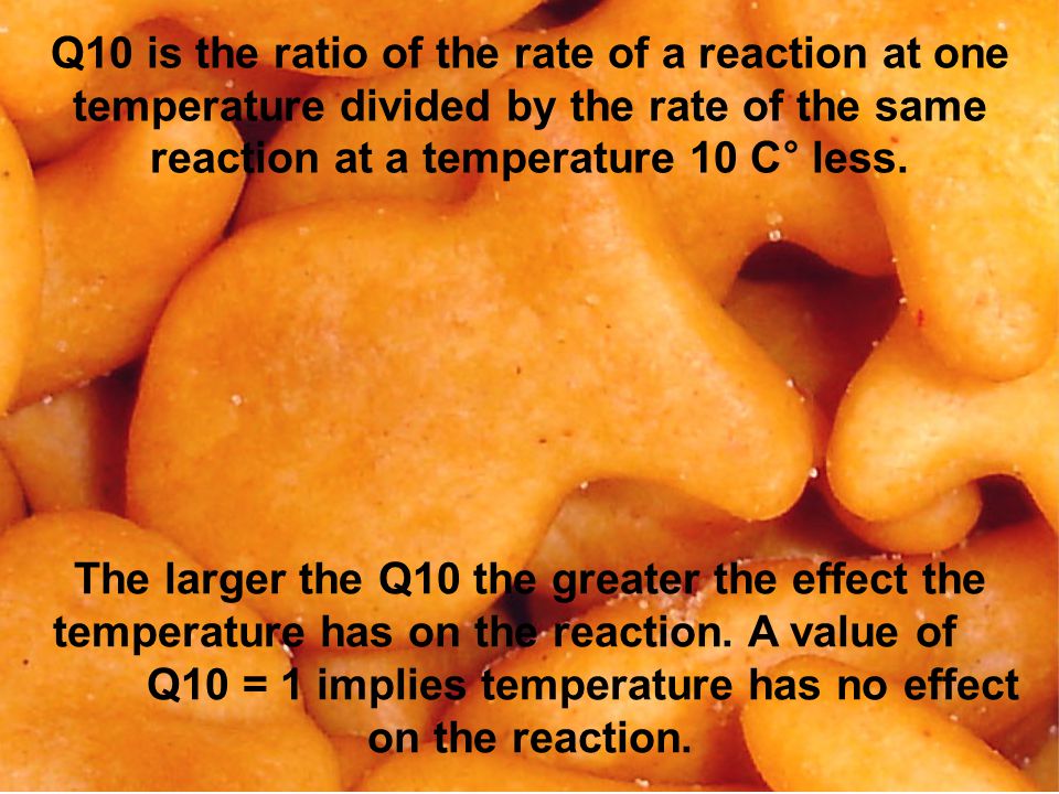 Q10 is the ratio of the rate of a reaction at one temperature divided by the rate of the same reaction at a temperature 10 C° less.