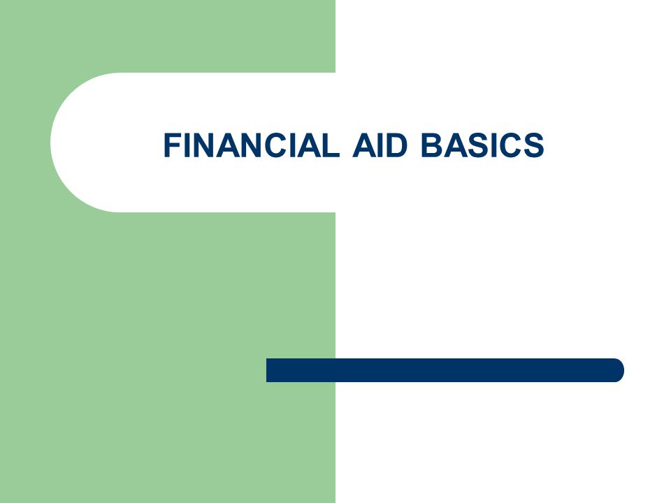 FINANCIAL AID BASICS