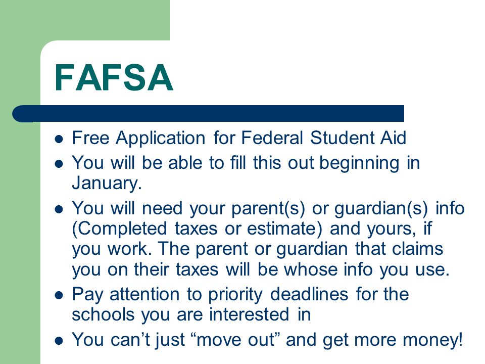 FAFSA Free Application for Federal Student Aid You will be able to fill this out beginning in January.