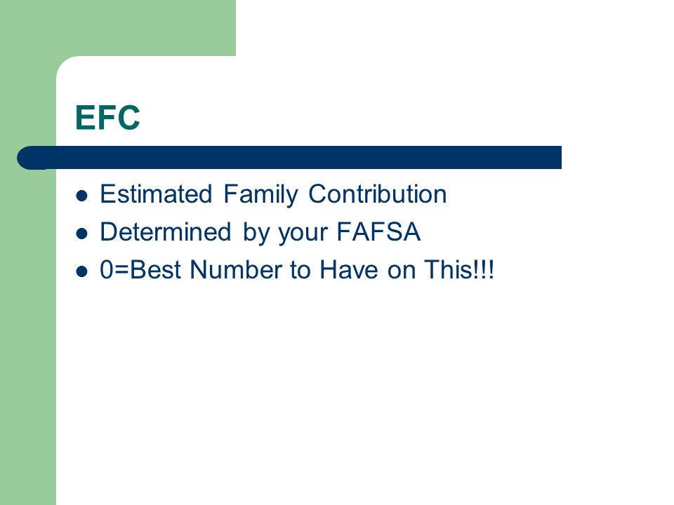 EFC Estimated Family Contribution Determined by your FAFSA 0=Best Number to Have on This!!!