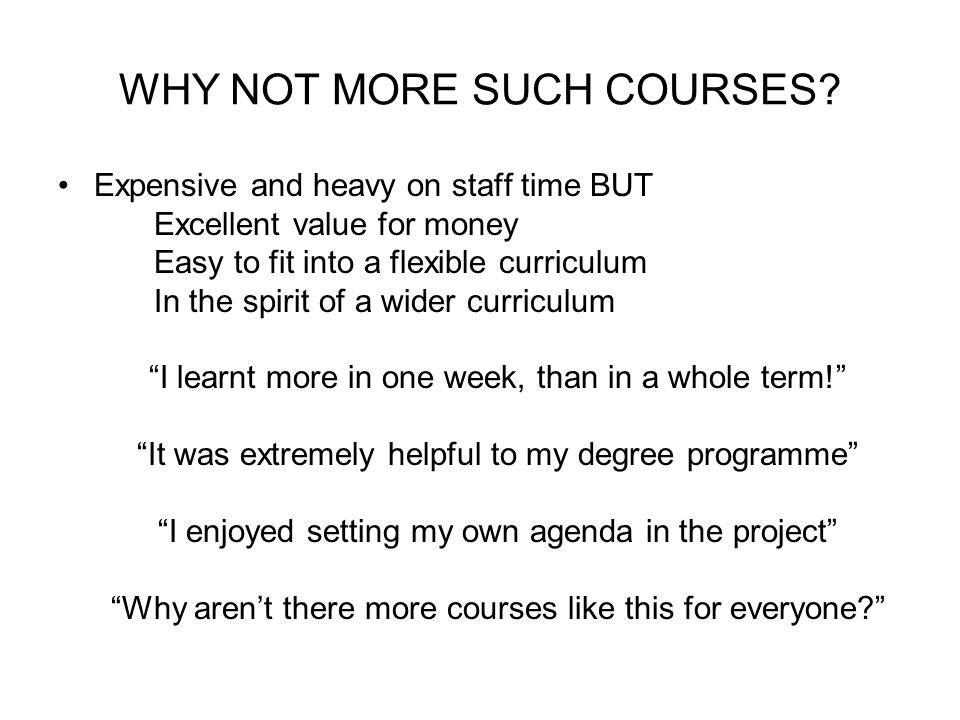 WHY NOT MORE SUCH COURSES.