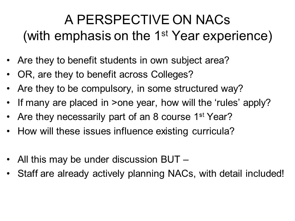 A PERSPECTIVE ON NACs (with emphasis on the 1 st Year experience) Are they to benefit students in own subject area.