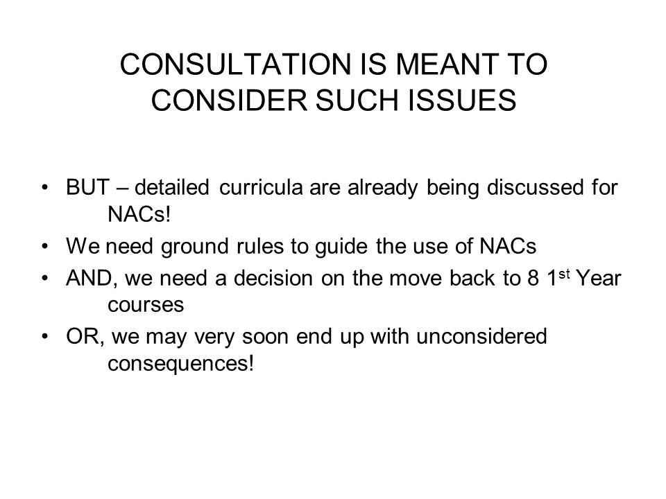 CONSULTATION IS MEANT TO CONSIDER SUCH ISSUES BUT – detailed curricula are already being discussed for NACs.