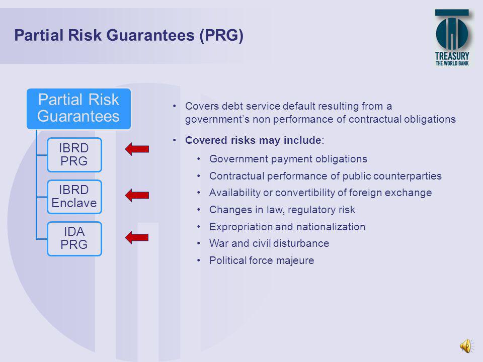 Two main types of Bank guarantees Partial Risk Guarantees Partial Credit Guarantees 6
