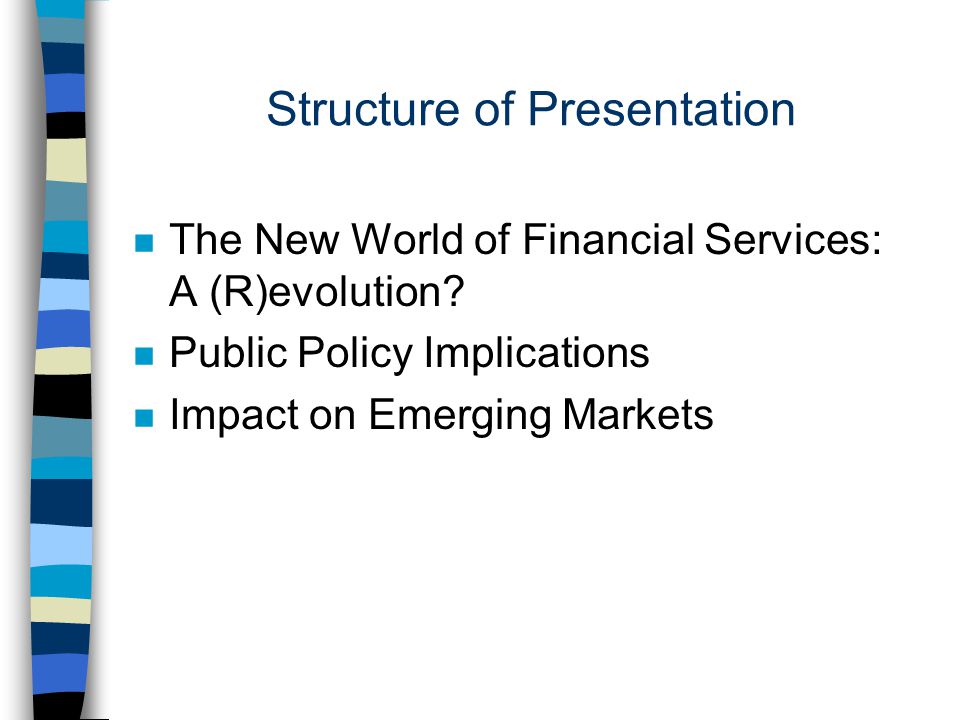 Structure of Presentation n The New World of Financial Services: A (R)evolution.