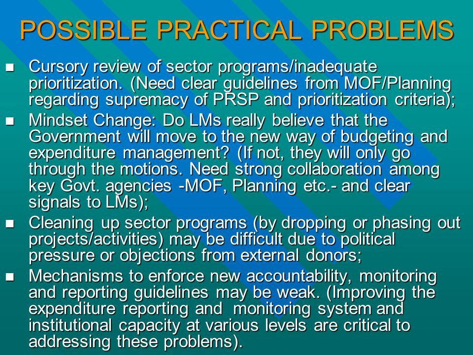 POSSIBLE PRACTICAL PROBLEMS Cursory review of sector programs/inadequate prioritization.