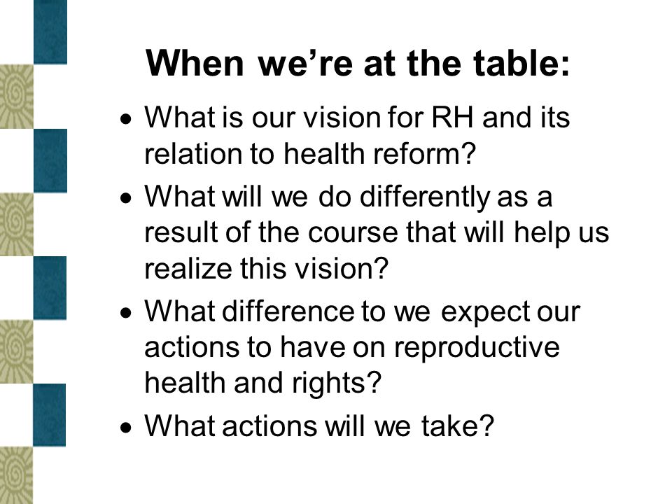 When we’re at the table:  What is our vision for RH and its relation to health reform.