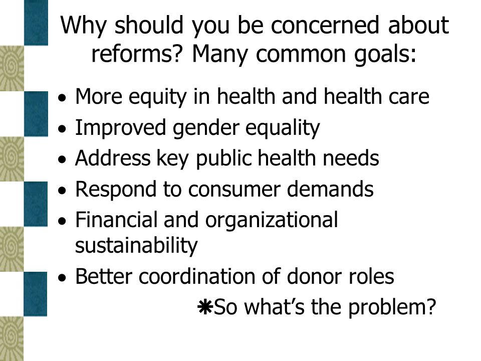Why should you be concerned about reforms.