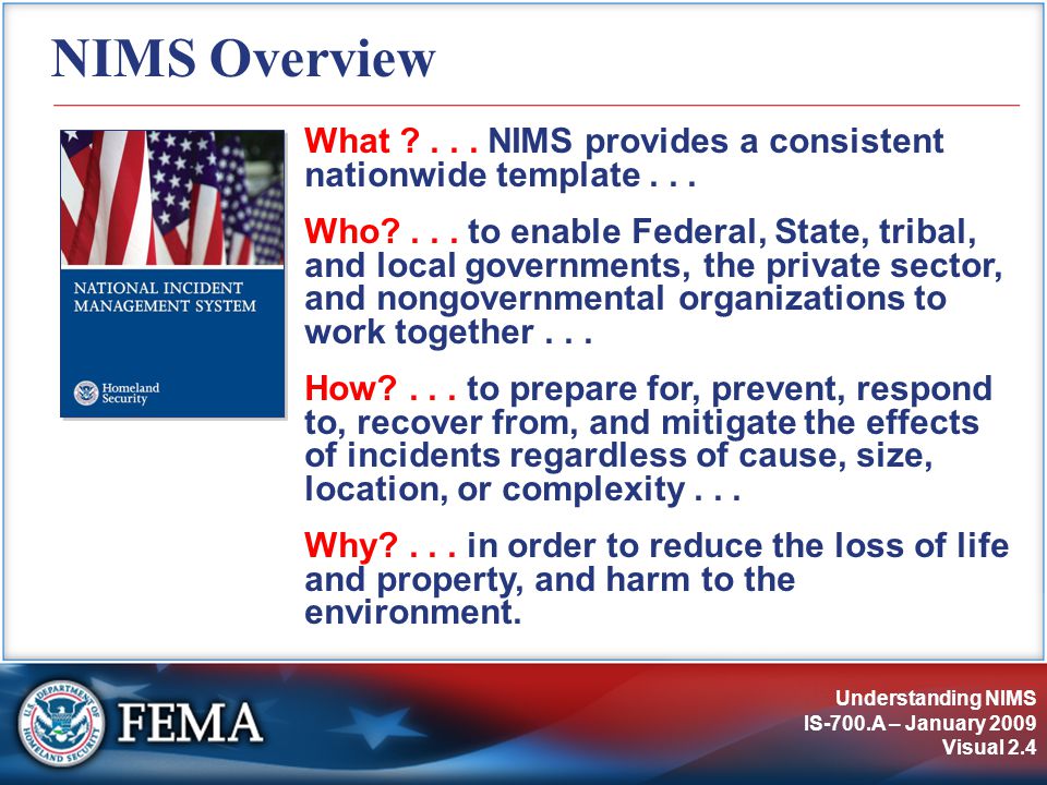 Understanding NIMS IS-700.A – January 2009 Visual 2.4 NIMS Overview What ...
