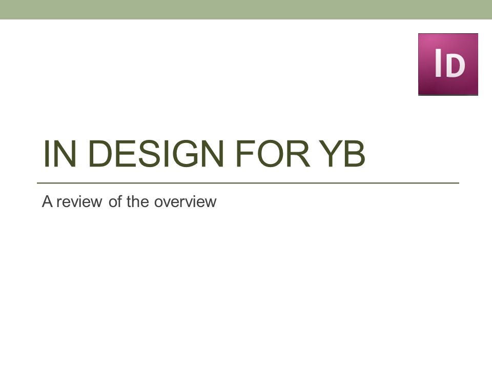 IN DESIGN FOR YB A review of the overview