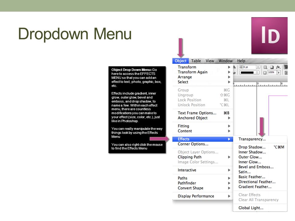 Dropdown Menu Object Drop Down Menu: Go here to access the EFFECTS MENU so that you can add an effect to text, photo, graphic, box, etc.