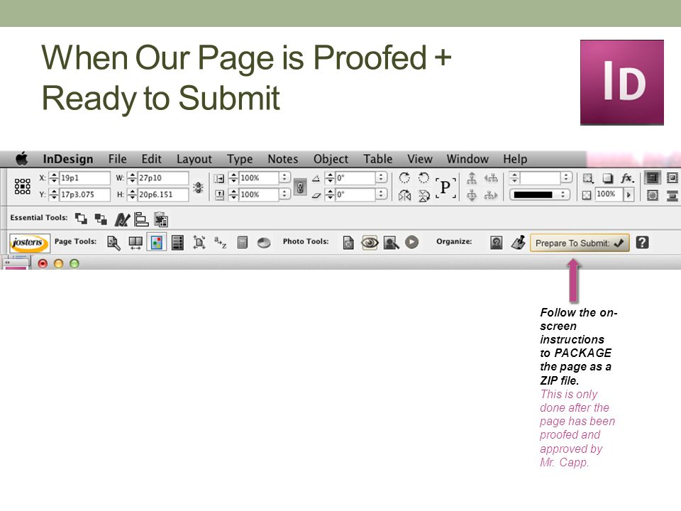 When Our Page is Proofed + Ready to Submit Follow the on- screen instructions to PACKAGE the page as a ZIP file.