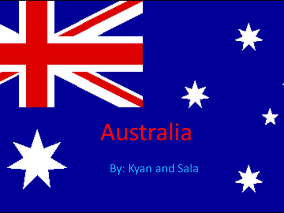 Australia By: Kyan and Sala