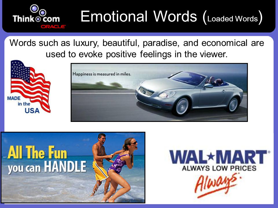 Emotional Words ( Loaded Words ) Words such as luxury, beautiful, paradise, and economical are used to evoke positive feelings in the viewer.