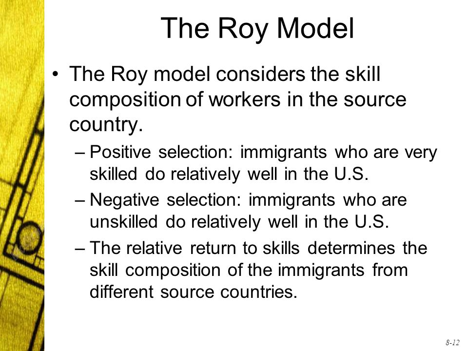 8-12 The Roy Model The Roy model considers the skill composition of workers in the source country.