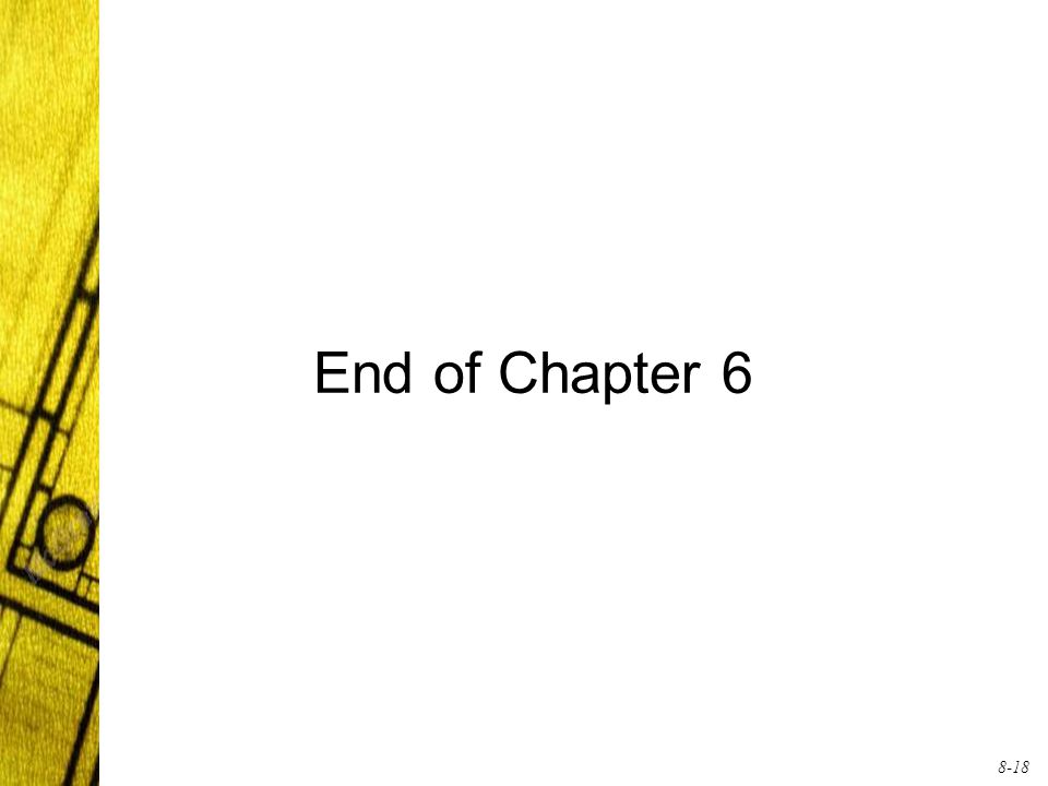 8-18 End of Chapter 6