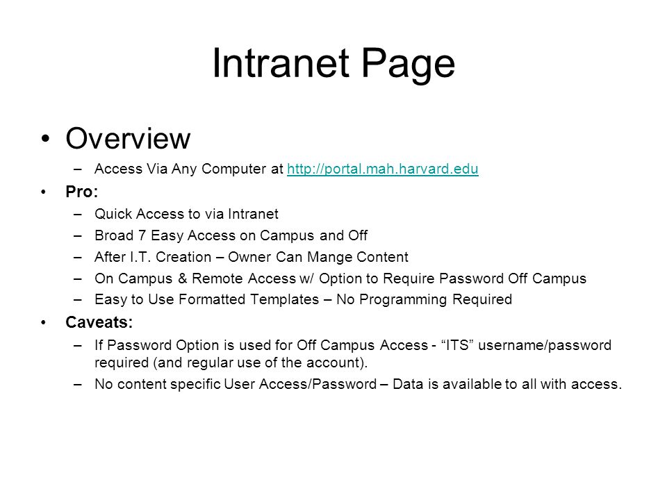 Intranet Page Overview –Access Via Any Computer at   Pro: –Quick Access to via Intranet –Broad 7 Easy Access on Campus and Off –After I.T.