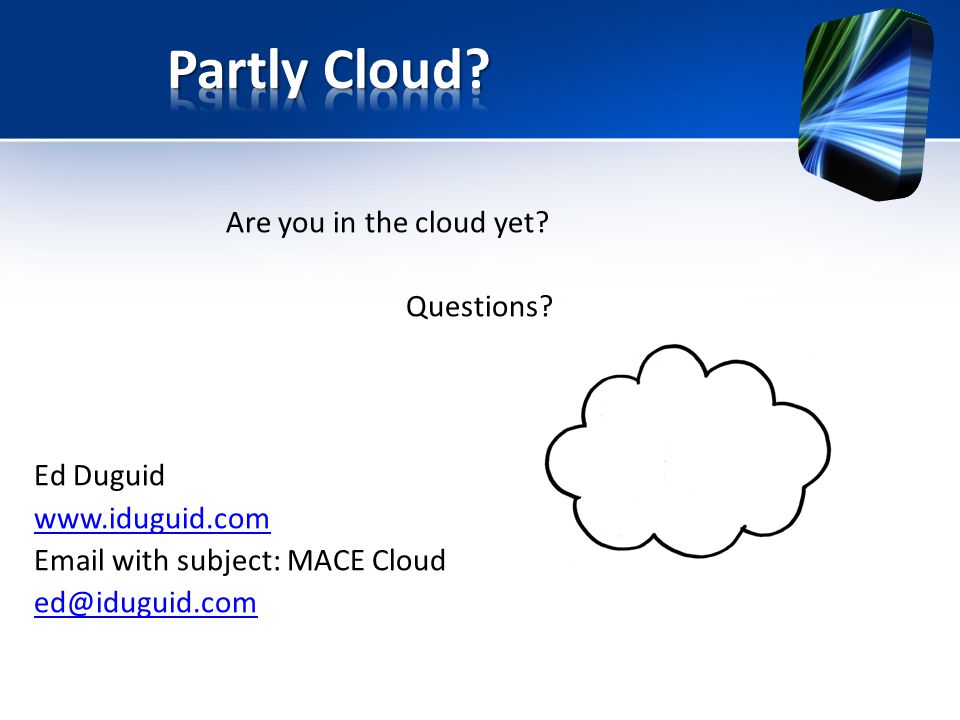 Are you in the cloud yet. Questions.