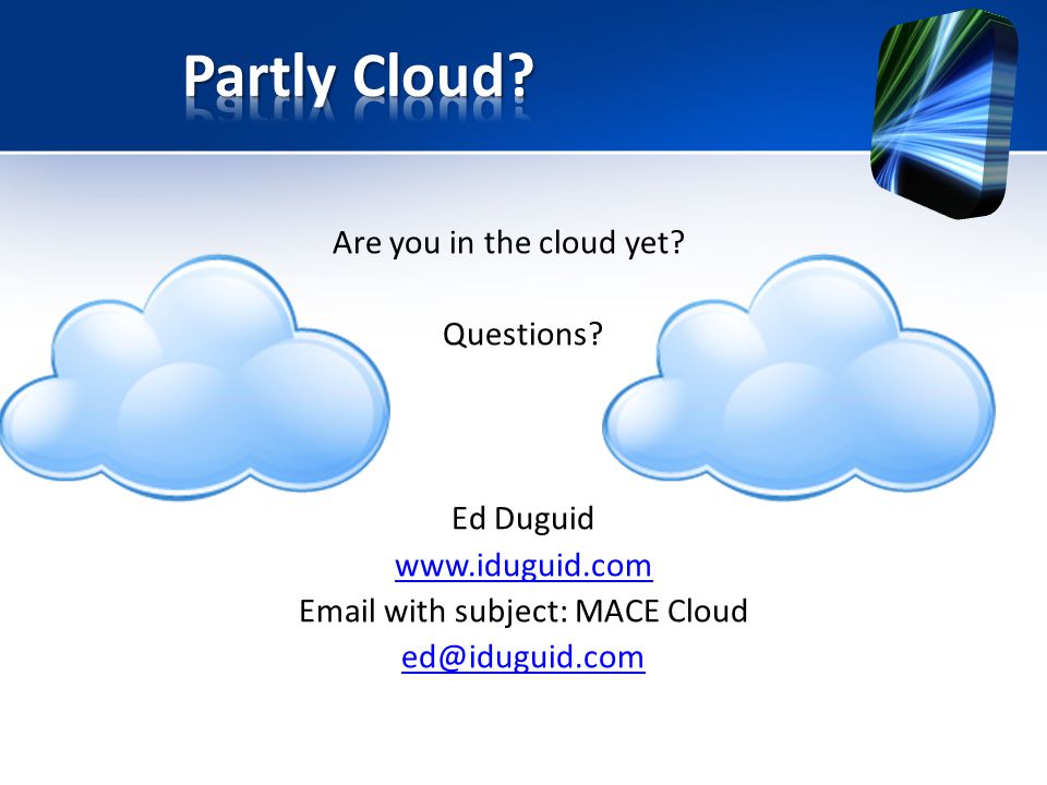 Are you in the cloud yet. Questions.
