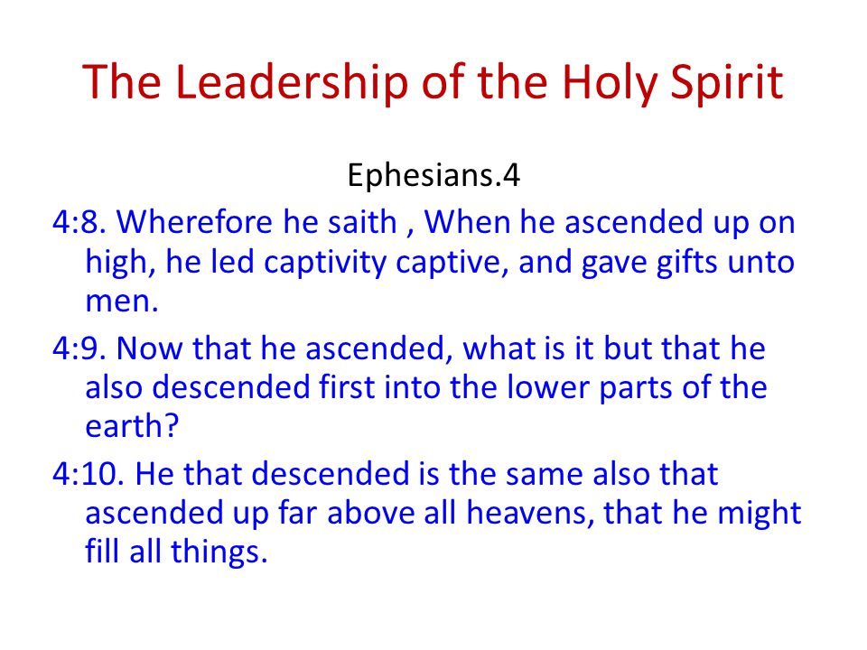 The Leadership of the Holy Spirit Ephesians.4 4:8.