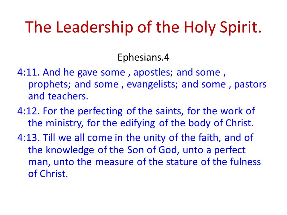 The Leadership of the Holy Spirit. Ephesians.4 4:11.
