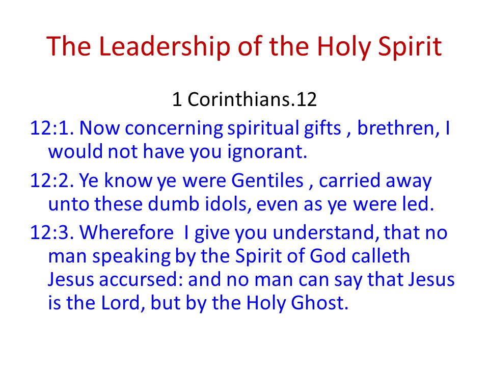 The Leadership of the Holy Spirit 1 Corinthians.12 12:1.