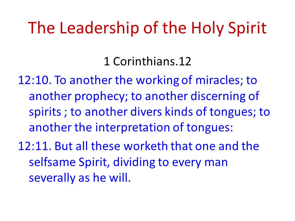 The Leadership of the Holy Spirit 1 Corinthians.12 12:10.