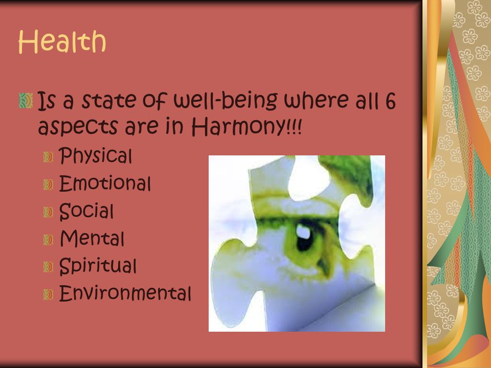 Health Is a state of well-being where all 6 aspects are in Harmony!!.