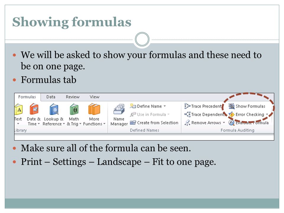 Showing formulas We will be asked to show your formulas and these need to be on one page.