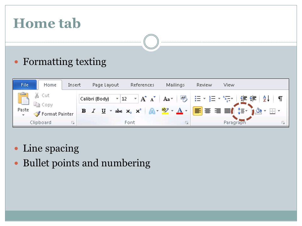Home tab Formatting texting Line spacing Bullet points and numbering