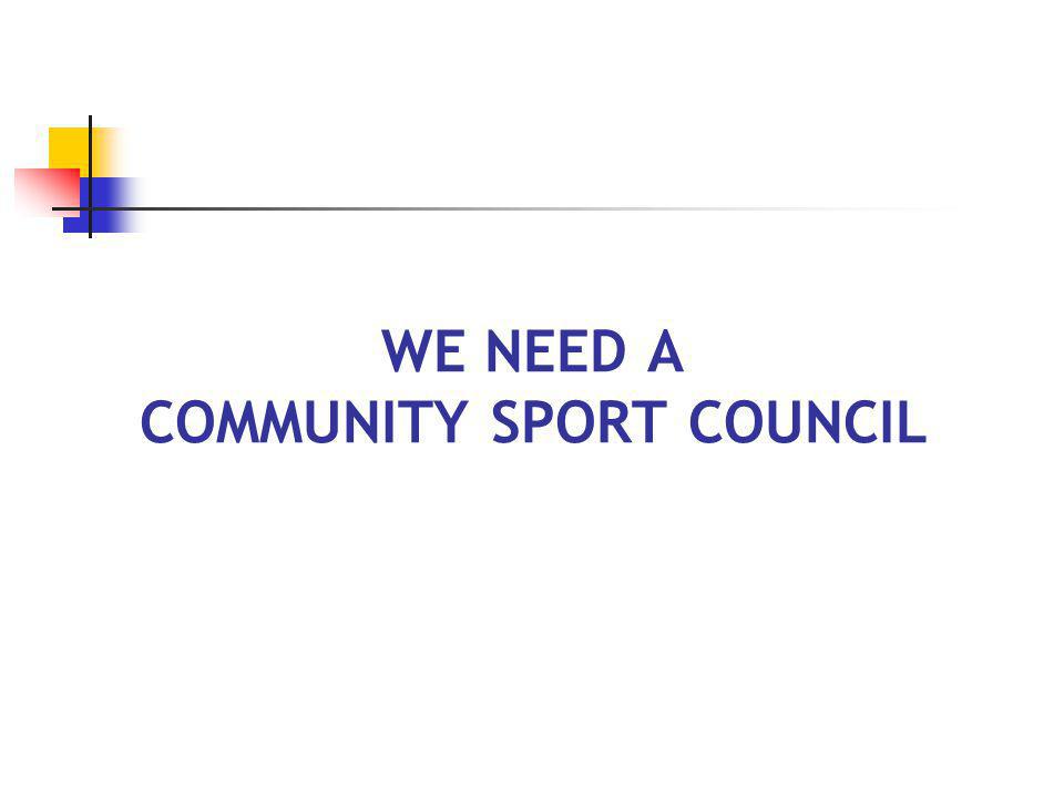 WE NEED A COMMUNITY SPORT COUNCIL