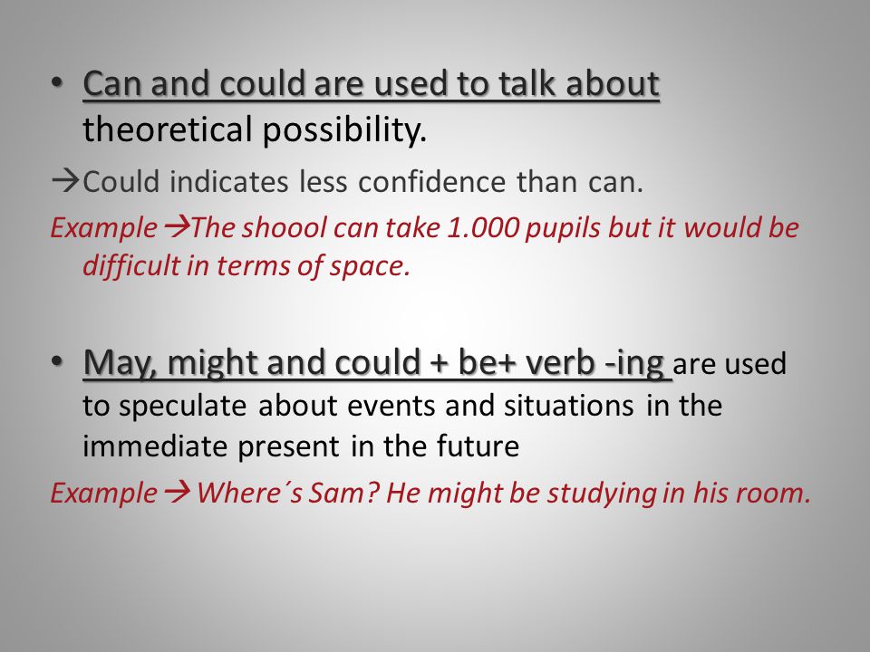 Can and could are used to talk about Can and could are used to talk about theoretical possibility.