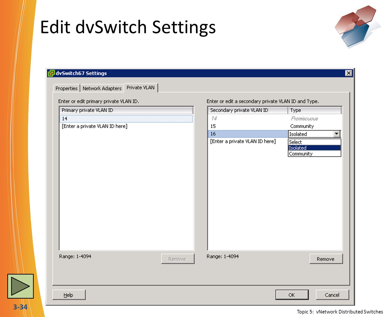 3-34 Edit dvSwitch Settings Physical NICs can only be changed on the configuration tab of the ESX host.