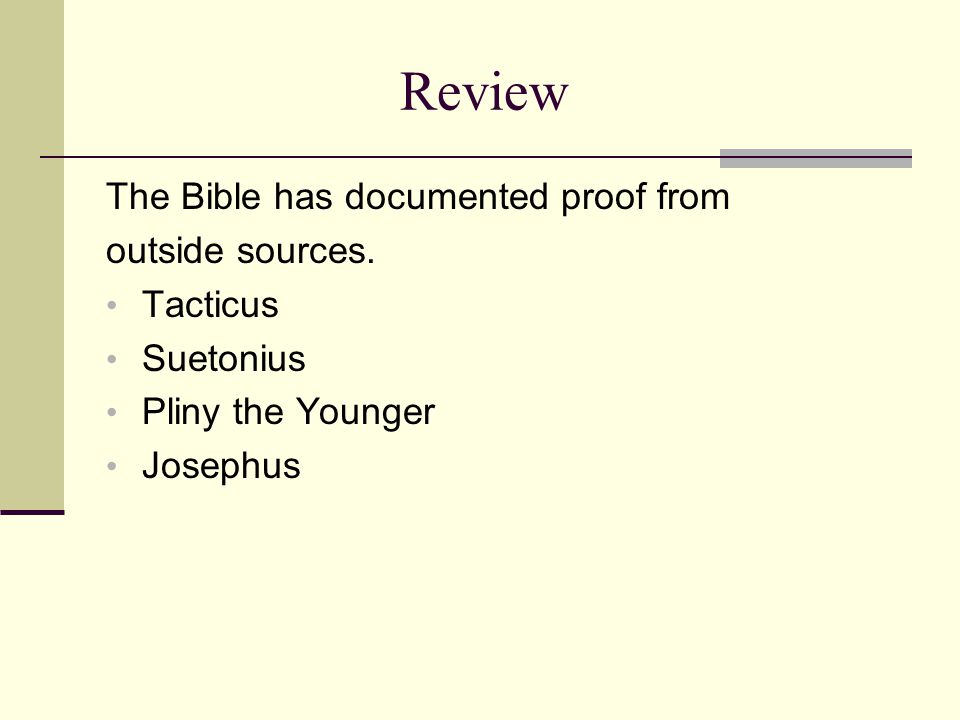 Review The Bible has documented proof from outside sources.