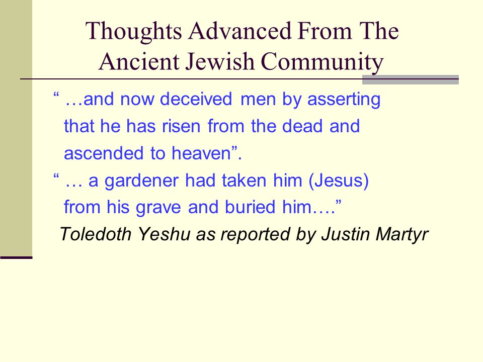 Thoughts Advanced From The Ancient Jewish Community …and now deceived men by asserting that he has risen from the dead and ascended to heaven .