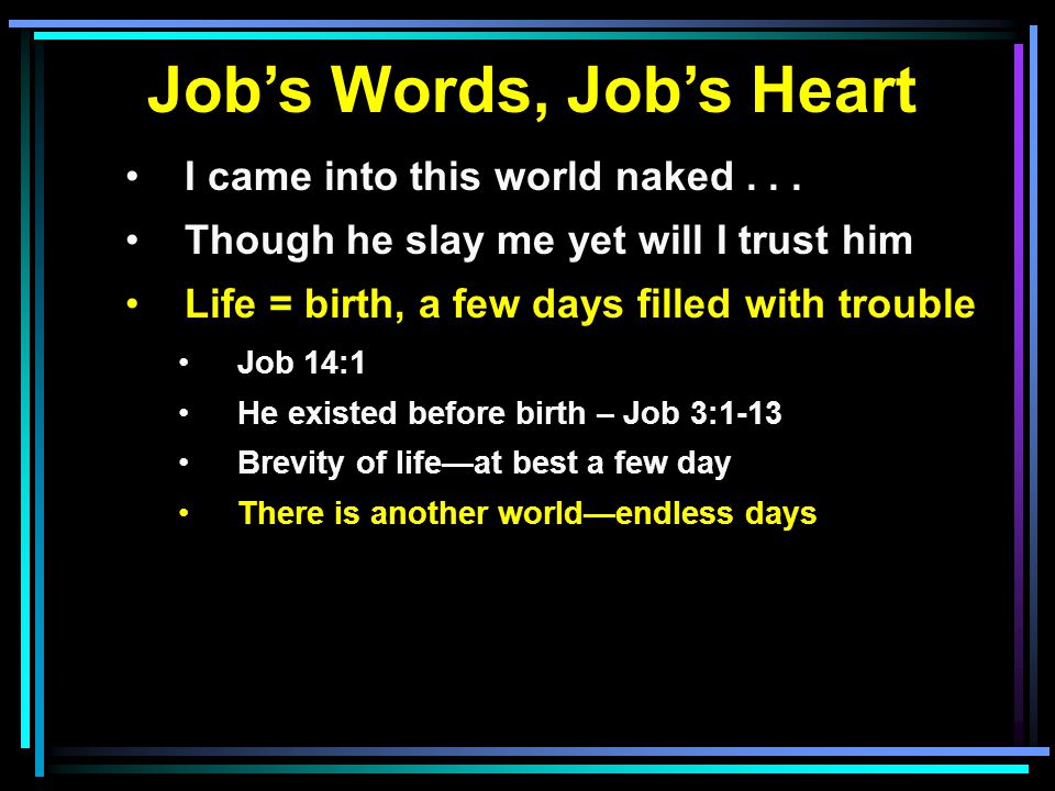 Job’s Words, Job’s Heart I came into this world naked...