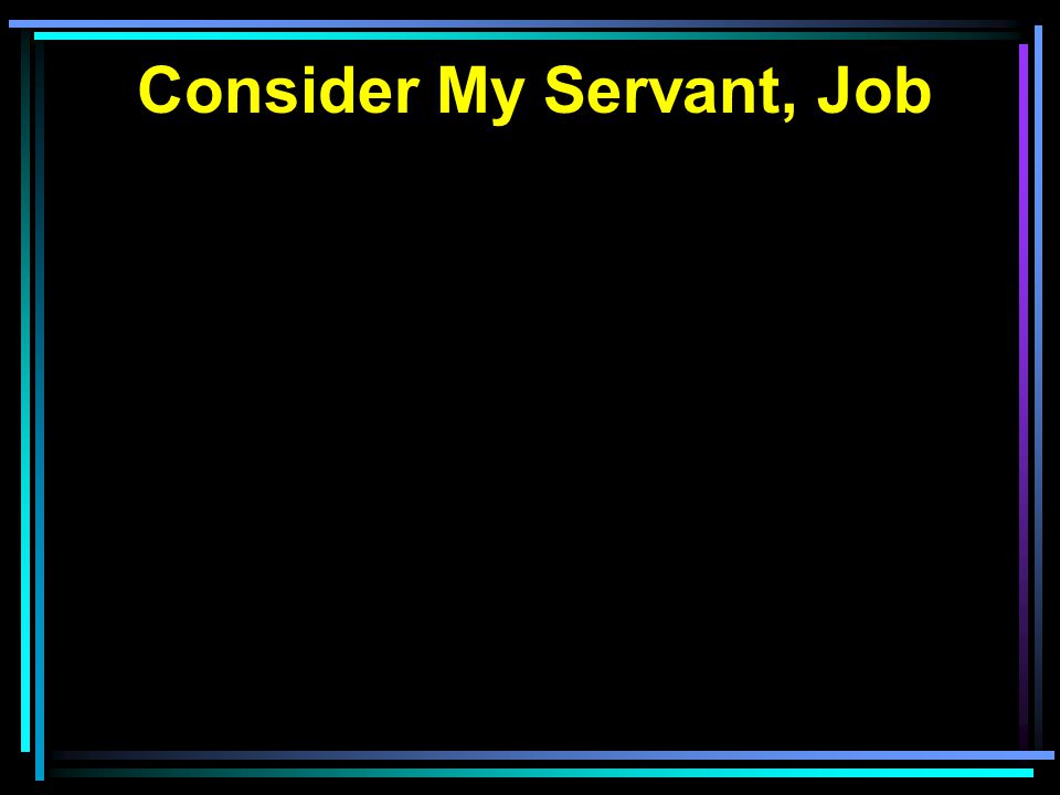 Consider My Servant, Job