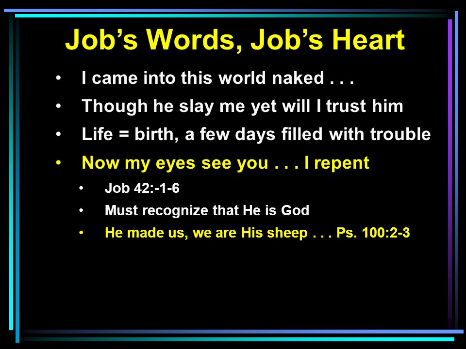 Job’s Words, Job’s Heart I came into this world naked...