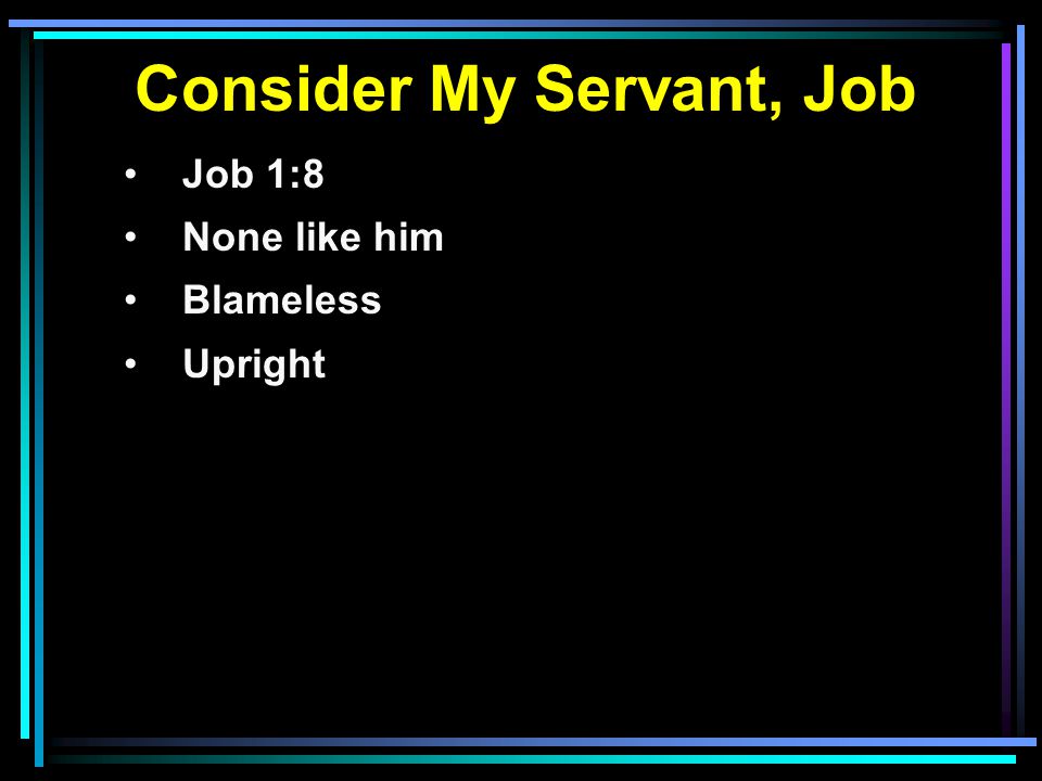 Consider My Servant, Job Job 1:8 None like him Blameless Upright