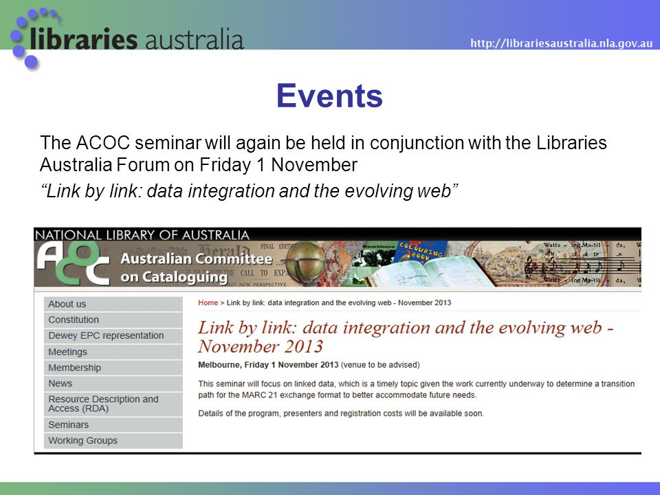 The ACOC seminar will again be held in conjunction with the Libraries Australia Forum on Friday 1 November Link by link: data integration and the evolving web Events