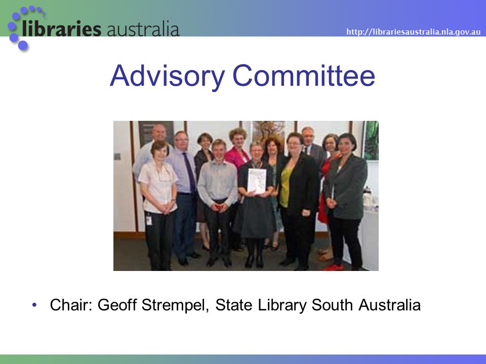 Advisory Committee Chair: Geoff Strempel, State Library South Australia
