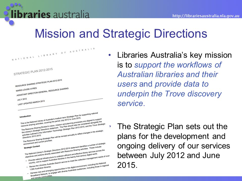 Libraries Australia’s key mission is to support the workflows of Australian libraries and their users and provide data to underpin the Trove discovery service.