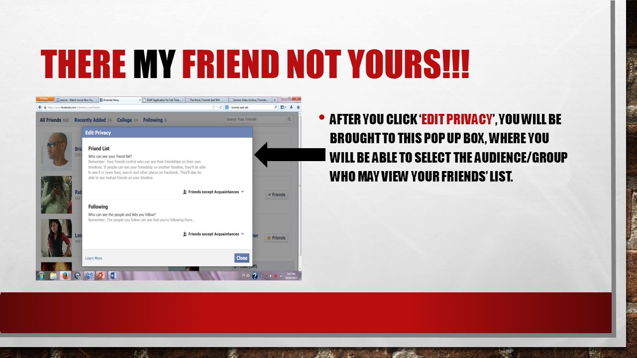 THERE MY FRIEND NOT YOURS!!! CLICK ON ‘EDIT PRIVACY’