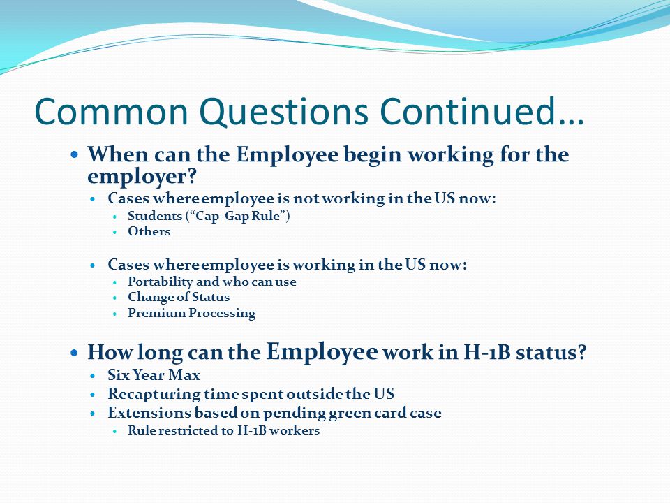 Common Questions Continued… When can the Employee begin working for the employer.