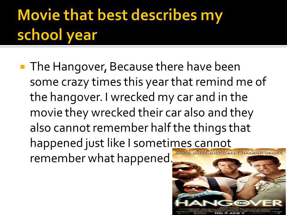  The Hangover, Because there have been some crazy times this year that remind me of the hangover.